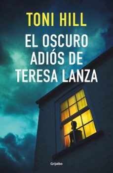 el oscuro adios de teresa lanza-toni hill-9788425359910