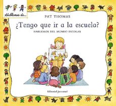 ¿tengo que ir a la escuela?: hablemos del mundo escolar-9788426136510