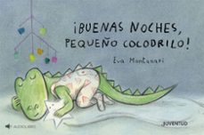 ¡buenas noches, pequeño cocodrilo!-eva montanari-9788426149510