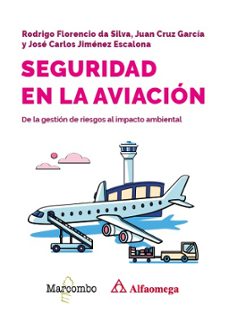 seguridad en la aviación. de la gestión de riesgos al impacto amb iental-rodrigo florencio da silva-juan cruz garcia-jose carlos jimenez escalona-9788426742810