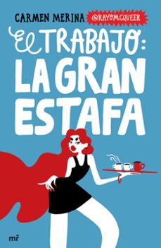 el trabajo: la gran estafa-carmen merina-9788427053410