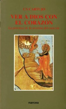 ver a dios con el corazon: la practica de la oracion del corazon-9788427713710