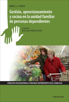uf0125 - gestion, aprovisionamiento y cocina en la unidad familia r de personas dependientes-ruth garcia moya sanchez-9788428335010