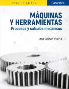 maquinas y herramientas: procesos y calculos mecanicos-9788428340410