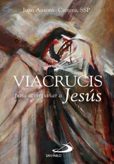 viacrucis para acompañar a jesus-juan antonio carrera-9788428575010