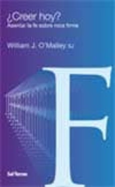 ¿creer hoy?: asentar la fe sobre roca firme-william j. o malley-9788429318210