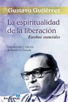 la espiritualidad de la liberacion: escritos esenciales-9788429320510
