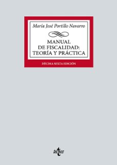 manual de fiscalidad: teoria y practica (16ª ed.)-maria jose portillo navarro-9788430990610