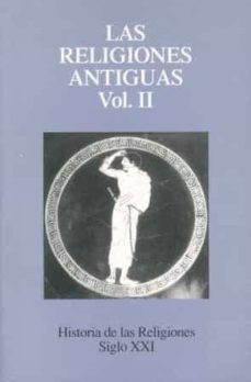 historia de las religiones (t. 2): las religiones antiguas (6ª ed .)-a. et al. caquot-9788432302510