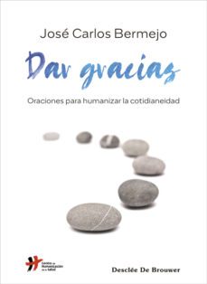 dar gracias. oraciones para humanizar la cotidianeidad-jose carlos bermejo-9788433031310