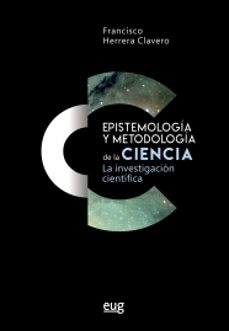 epistemologia y metodologia de la ciencia: la investigacion cientifica-9788433864710
