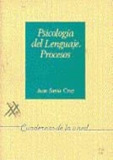 psicologia del lenguaje: procesos (uned) (3ª ed.)-juan santa cruz-9788436222210