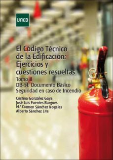 el codigo tecnico de la edificacion: ejercicios y cuestiones resu eltas. tomo ii dbs-si: documento basico seguridad en caso de incendio-cristina gonzalez gaya-floiran bierd-9788436275810