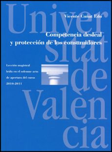 competencia desleal y proteccion de los consumidores (leccion mag istral leia en el solemne acto de apertura del curso 2010-2011)-9788437077710