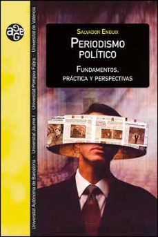 periodismo politico: fundamentos, practicos y perspectivas-salvador enguix oliver-9788437095110