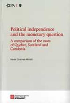 political independence and the monetary question. a comparison of the cases of quebec, scotland and catalonia-xavier cuadras morato-9788439399810