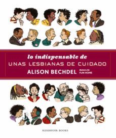 lo indispensable de unas lesbianas de cuidado-alison bechdel-9788439729310