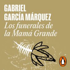 los funerales de la mamá grande-gabriel garcia marquez-9788439734710