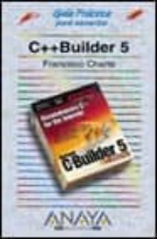 c++ builder 5 (guias practicas)-francisco charte-9788441510210