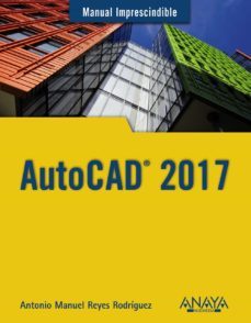 autocad 2017 (manual imprescindible)-antonio manuel reyes rodriguez-9788441538610