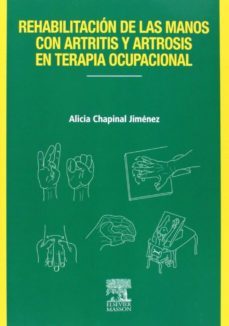 (i.b.d.) rehabilitacion de las manos con artritis y artrosis en terapaia ocupacional-alicia chapinal jimenez-9788445822210
