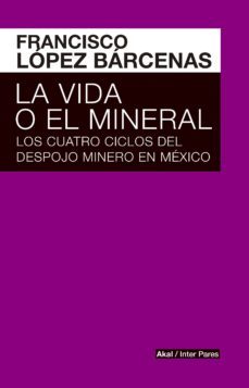 la vida o el mineral (ebook)-francisco lopez barcenas-9788446048510