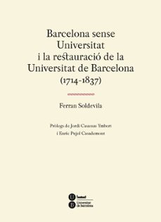 barcelona sense universitat i la restauracio de la universitat de barcelona-ferran soldevila-9788447537310