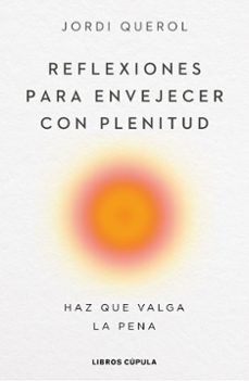 reflexiones para envejecer con plenitud-9788448040710