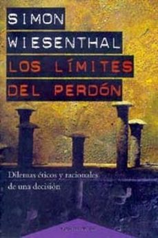 los limites del perdon: dilemas eticos y racionales de una decisi on-simon wiesenthal-9788449306310