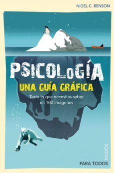 psicologia: una guia grafica. todo lo que necesitas saber en 100 imagenes-nigel c. benson-9788449324710