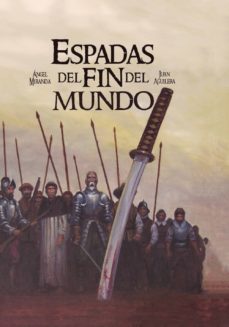 espadas del fin del mundo-angel miranda-juan aguilera-9788460865810
