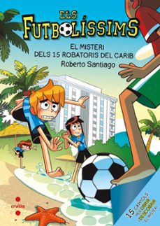 els futbolíssims 30. el misteri dels 15 robatoris al carib-roberto santiago-9788466160810