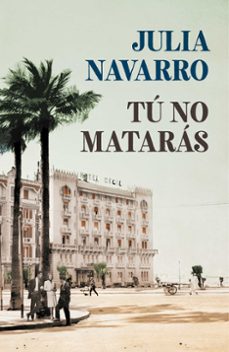 tú no matarás-julia navarro-9788466351010