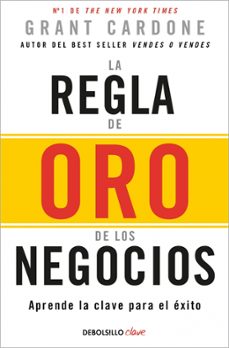 la regla de oro de los negocios-timothy grant cardone-9788466371810