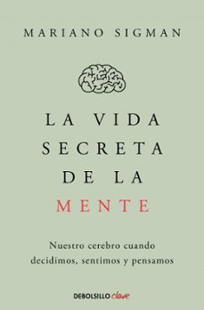 la vida secreta de la mente-mariano sigman-9788466374910