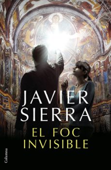 el foc invisible (premi planeta 2017)-javier sierra-9788466423410