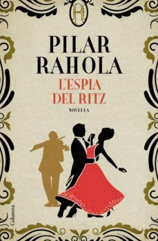 l'espia del ritz-pilar rahola-9788466426510