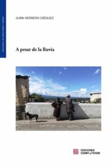 a pesar de la lluvia-juan herrero dieguez-9788466937610