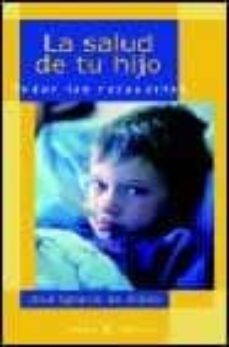 la salud de tu hijo: todas las respuestas-9788467010510