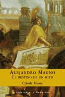 (pe)alejandro magno: el destino de un mito-claude mosse-9788467016710