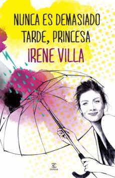 nunca es demasiado tarde, princesa (ebook)-irene villa-9788467040210