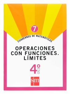 cuaderno matematicas 7. operaciones con funciones. limites 4º eso-9788467515510