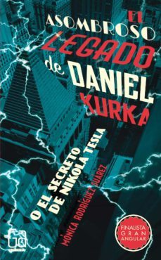 el asombroso legado de daniel kurka (finalista premio gran angula r 2016)-monica rodriguez-9788467585810
