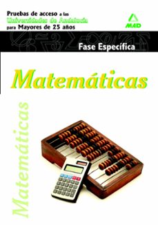 matematicas. pruebas de acceso a la universidad para mayores de 25 años.universidades de andalucia: fase especifica-9788467639810