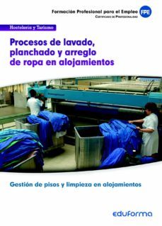uf00046. procesos de lavado, planchado y arreglo de ropa en aloja mientos. familia profesional hosteleria y turismo. formacion para el empleo-9788467687910