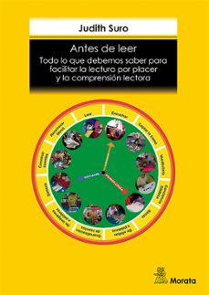 antes de leer. todo lo que debemos saber para facilitar la lectura por placer y la comprensión lectora-judith suro-9788471129710