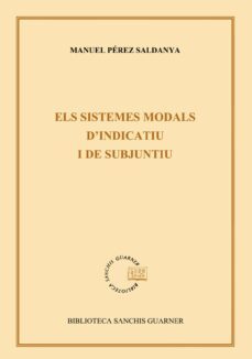 els sistemes modals d indicatiu i de subjuntiu-manuel perez saldanya-9788472029910