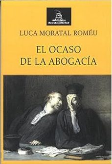 ocaso de la abogacia-luca moratal romeu-9788472099210