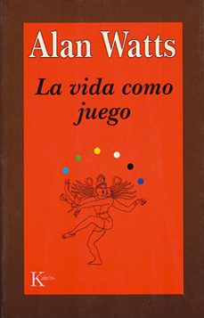 la vida como juego-alan watts-9788472453210