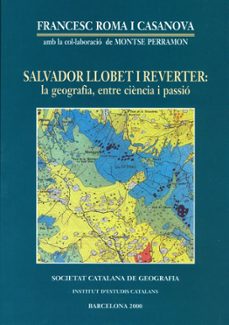 salvador llobet i reverter: la geografia entre ciencia i passio-francesc roma i casanovas-9788472834910